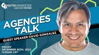 Agencies Talk with David Gonzalez