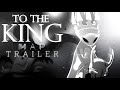 To The King - Hollow Knight MAP Trailer