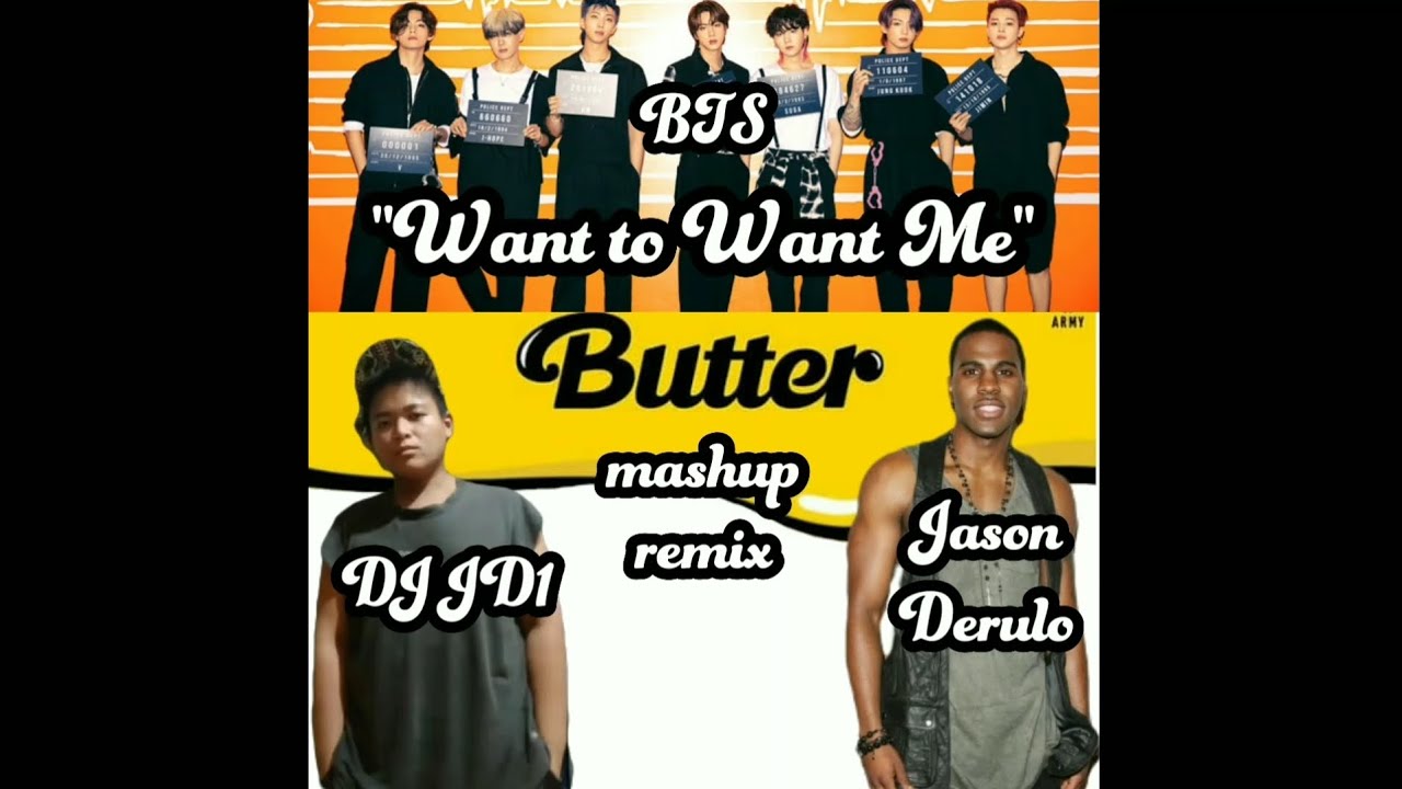 Jason Derulo, BTS - Want to Want Me, Butter (DJ JD1 mashup remix)