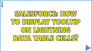 Salesforce: How to display Tooltip on Lightning data table cells