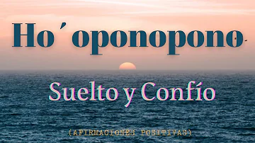 Meditación: Suelto y Confío | SANACIÓN HO´OPONOPONO | Dejate Llevar