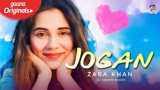 Zara Khan - Jogan | Official Audio | Tanishk Bagchi | Gaana Originals | Yasser Desai