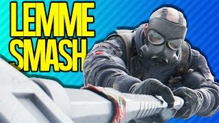 LEMME SMASH | Rainbow Six Siege