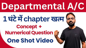 Departmental Account One Shot | Financial Accounting | CA Inter/BCOM/BBA Sem 1st