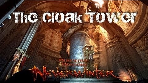 Neverwinter - The Cloak Tower Group Mission