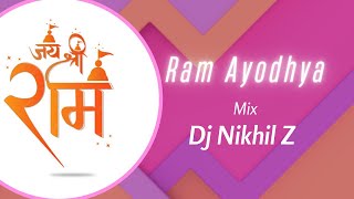 Mere Raam Ayodhya Aa Rahe || Mix || Remix ||  Dj Nikhil Z