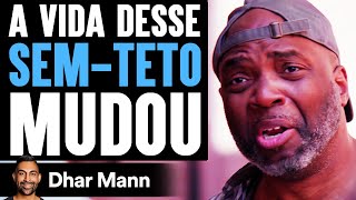 A VIDA DESSE Sem-Teto Mudou | Dhar Mann