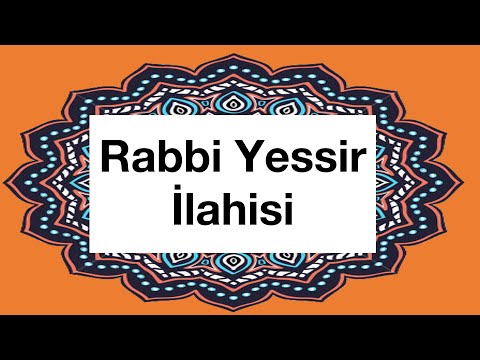 Rabbi Yessir İlahisi / Rabbi yessir duası / Rabbi yessir duası arapça / Rabbi yessir duası türkçe