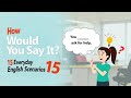“How Would You Say It? 15 Everyday English Scenarios to Test You”