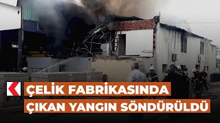 Çelik fabrikasında çıkan yangın söndürüldü Resimi