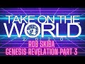 Rob skiba genesis revelation   session 3 of 4 take on the world 2020