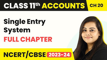 Class 11 Accounts Chapter 20 | Single Entry System - Full Chapter Concepts & Illustrations (2022-23)