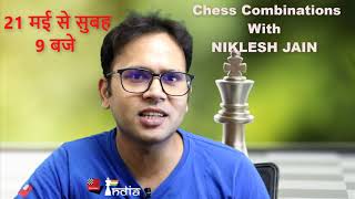 Chess Combinations With FI Niklesh Jain ! From 21 May !