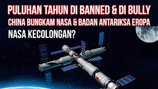 Stasiun Antariksa Tiangong, Pembuktian China Akibat Puluhan Tahun Diblokir  Dikucilkan NASA & Eropa