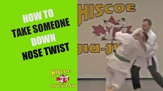 How To Take Someone Down Quickly - Nose Twist - Hiscoe Jiu-Jitsu