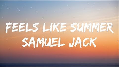 Thumbnail of Feels Like Summer - Samuel Jack (Lyrics)