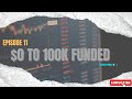 WEEK 13 | $0 TO 100 K FUNDED ( RAW VIDEO) ep 11