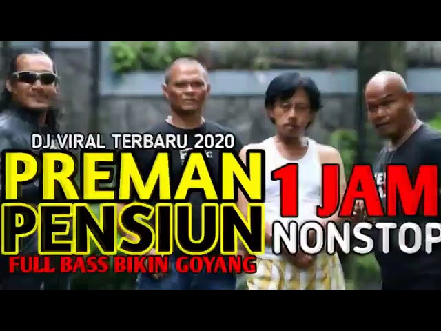 Dj viral terpopuler PREMAN PENSIUN 2020, full bass, Mantap... class=