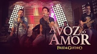 Video thumbnail of "Fred & Gustavo - A Voz Do Amor (EP Eu Tô Com Você)"