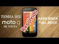 RESOLVER HARD BRICK OU FULL BRICK!! NO MOTO G..