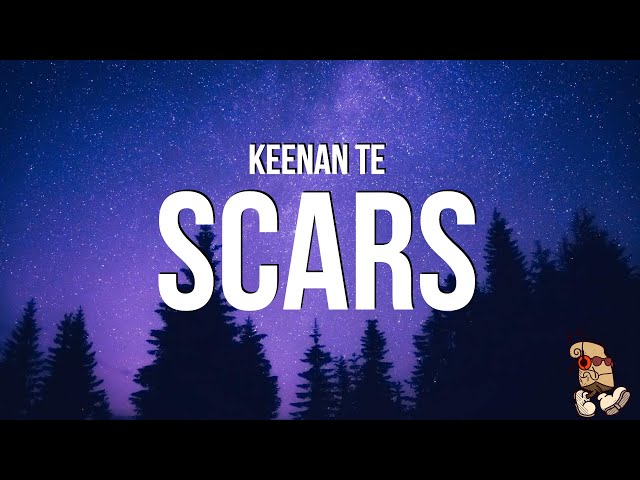 Keenan Te - Scars (Lyrics) class=