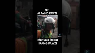 Manusia Robot IKANG FAWZI SIF ALPAINO FAWZI 