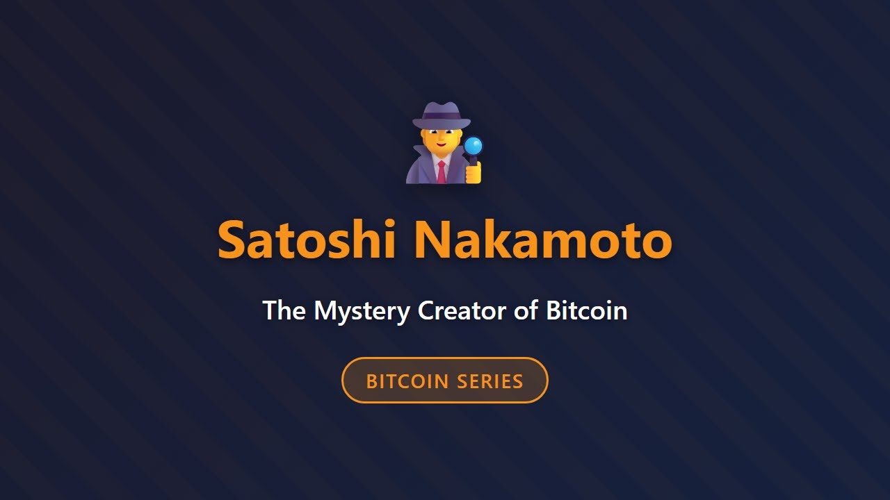 Satoshi Nakamoto: The Mystery Creator of Bitcoin Explained