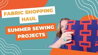 Fabric Shopping Haul: Summer Sewing Projects @TomKatStitchery
