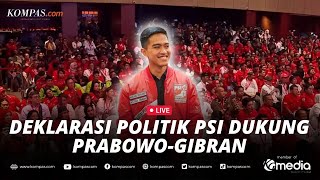 🔴LIVE - Deklarasi Politik PSI Dukung Prabowo-Gibran Capres Cawapres