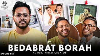 Bedabrat Borah: Comedy, YouTube Viral & Girlfriend || Assamese Funny PODCAST - 112 @ZEROTHDRAMA