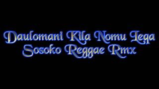 Daulomani Kila Nomu Leqa Sosoko Reggae Rmx