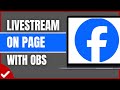 How To Livestream On Facebook Page With OBS Studio (Full guide)