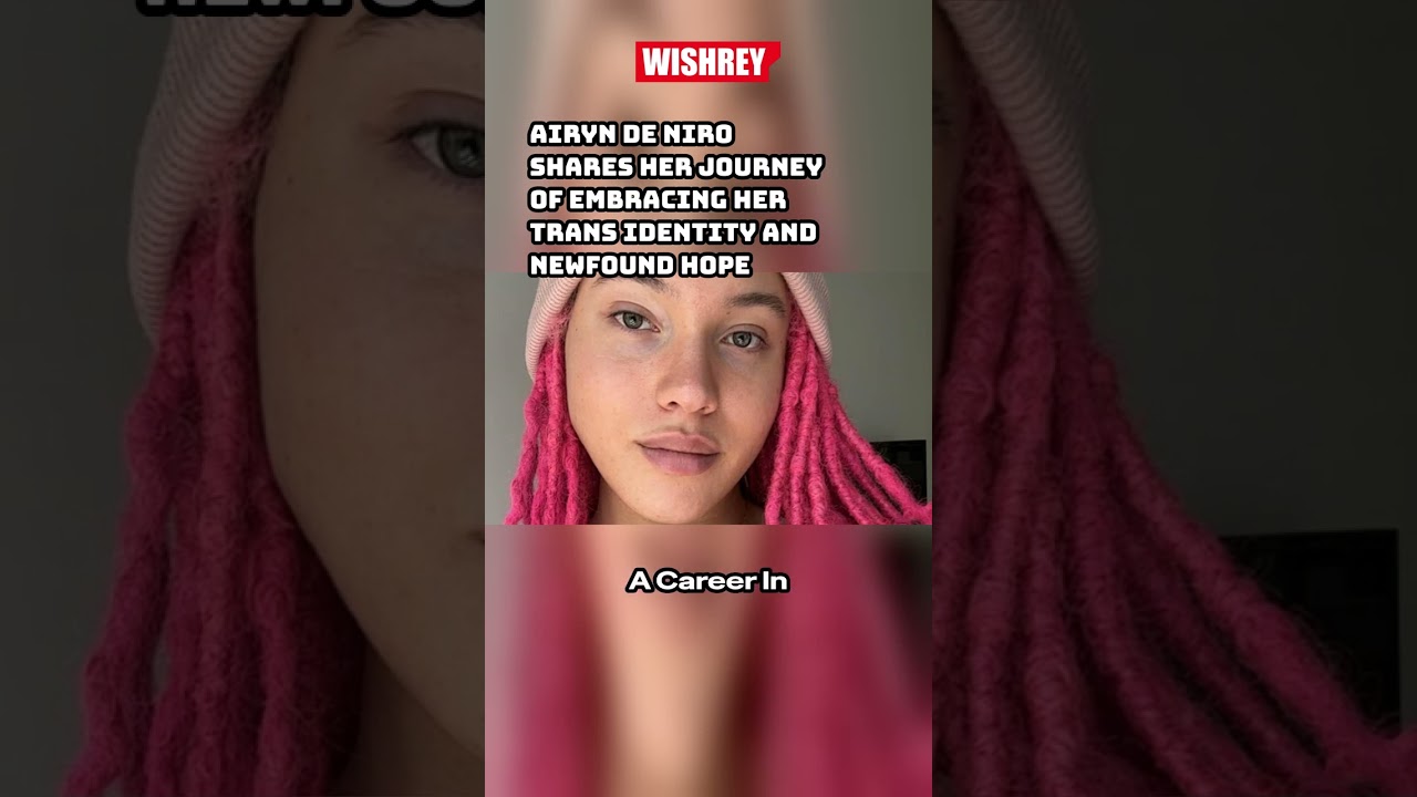 Airyn De Niro: Embracing Identity & Trans Representation 
