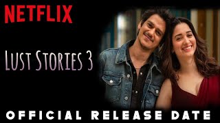 Lust Stories 3 Release Date Lust Stories 3 Update Lust Stories 3 Trailer Lust Stories 3 Netflix