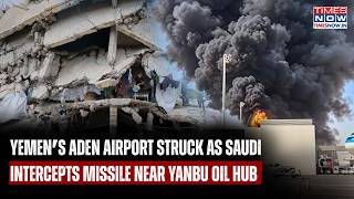 Yemen Aden Airport Hit As Saudi Arabia Intercepts Missile Near Yanbu Oil Hub Amid Iran War Tensions!