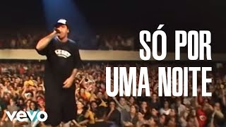 Charlie Brown Jr. - Só Por Uma Noite (Ao Vivo Em São Paulo / 2004)