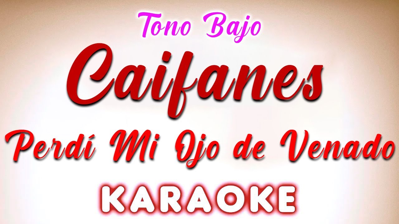 Caifanes - Perdí mi ojo de venado - KARAOKE TONO BAJO - YouTube