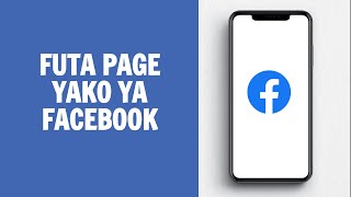 Jinsi Ya Kufuta Page Yako Ya Facebook 2024