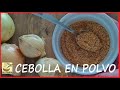 COMO HACER CEBOLLA EN POLVO CASERA | RECETAS COLOMBIANAS