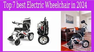 Top7 best Electric Wheelchair in 2024