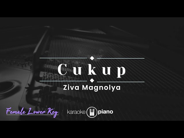 Cukup - Ziva Magnolya (KARAOKE PIANO - FEMALE LOWER KEY) class=