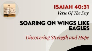 Verse Of The Day | Isaiah 40:31 | Soaring On Wings Like Eagles | May 06, 2024