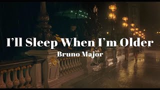 어딘가에 있을 사랑을 찾아. Bruno Major - I'll Sleep When I'm Older(가사/해석)