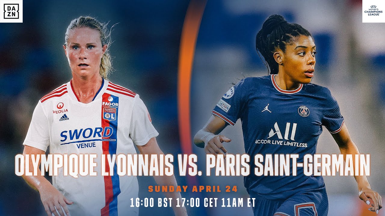 LYON VS. PARIS SAINT-GERMAIN | UEFA WOMEN’S CHAMPIONS LEAGUE SEMI-FINAL FIRST LEG