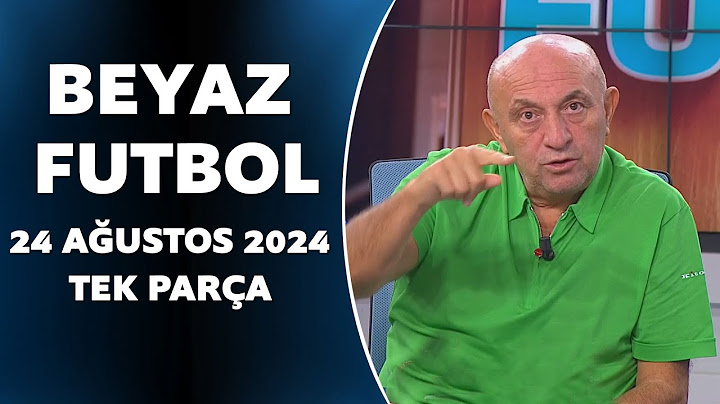 Beyaz Futbol 24 Ağustos 2024 Tek Parça