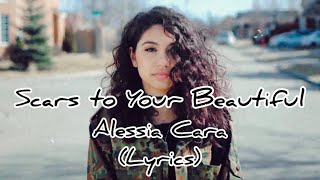 Scars to Your Beautiful - Alessia Cara (Lyrics)