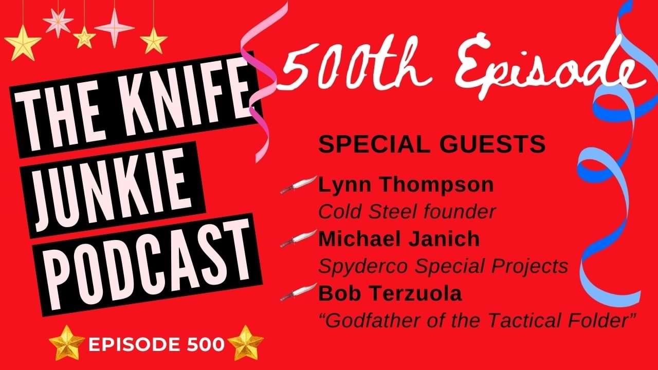 The Knife Junkie Podcast 500th Episode Special Edition: Bob Terzuola Michael Janich Lynn Thompson