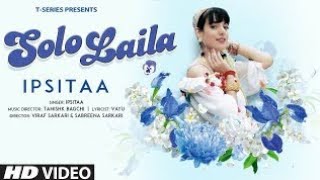 Solo Laila (Full Song) Ipsitaa | Tanishk Bagchi, Vayu | T-Series