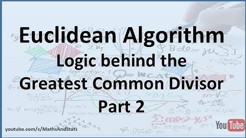 Euclidean Algorithm Logic behind the Greatest Common Divisor Calculation - Part 2