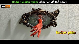 Có trí tuệ siêu phàm kiếm tiền đỉnh cỡ nào ?  review phim